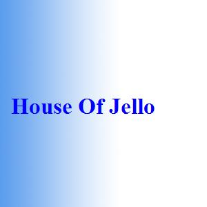 House Of Jello